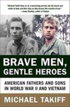 Paperback Brave Men, Gentle Heroes: American Fathers and Sons in World War II and Vietnam Book