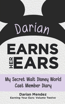 Paperback Darian Earns Her Ears: My Secret Walt Disney World Cast Member Diary Book