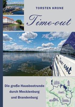 Paperback Time-out: Die große Hausbootrunde durch Mecklenburg und Brandenburg [German] Book