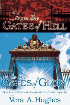 Unknown Binding From the Gates of Hell to the Gates of Glory Book