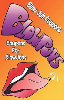 Paperback BlowPons: Coupons For Blow Jobs (these are NOT your Mother's love coupons) Book
