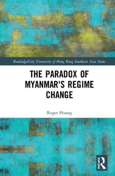 Hardcover The Paradox of Myanmar's Regime Change Book