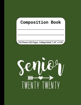 Senior Twenty Twenty: Blank Composition Notebook for Class of 2020 Seniors, 2020 Graduation Gift, Lined Journal 100 Pages, College Rule Book, Green