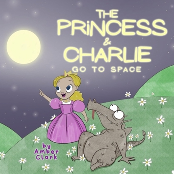 Paperback The Princess and Charlie Go to Space Book