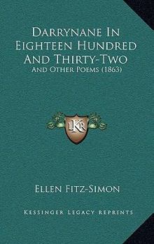 Darrynane In Eighteen Hundred And Thirty-Two: And Other Poems