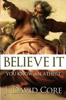 Paperback Believe It: You Know an Atheist Book