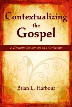 Paperback Contextualizing the Gospel: A Homiletic Commentary on 1 Corinthians Book