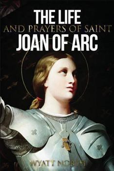 Paperback The Life and Prayers of Saint Joan of Arc Book