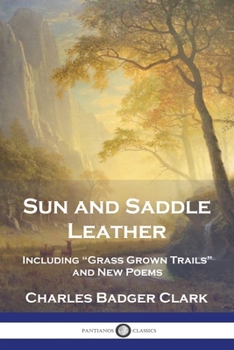 Paperback Sun and Saddle Leather: Including "Grass Grown Trails" and New Poems Book