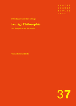 Feurige Philosophie : Zur Rezeption der Alchemie