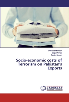 Paperback Socio-economic costs of Terrorism on Pakistan's Exports Book