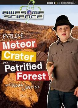 Awesome Science: Explore Meteor Crater and Petrified Forest with Noah Justice Study Guide - Book  of the Awesome Science Study Guides