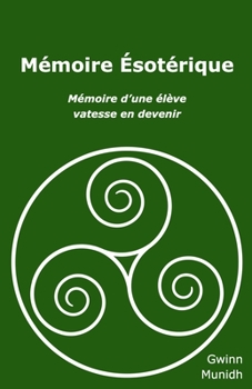 Paperback Mémoire Ésotérique: Mémoire d'une élève vatesse en devenir [French] Book