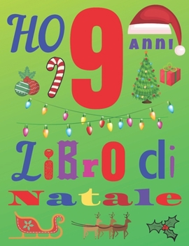 Ho 9 anni Libro di Natale: Il diario di Natale e il quaderno di schizzi per bambini di nove anni (Italian Edition)