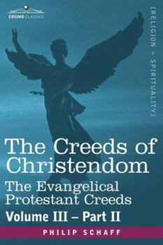 Paperback The Creeds of Christendom: The Evangelical Protestant Creeds - Volume III, Part II Book