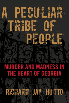 Peculiar Tribe of People: Murder and Madness in the Heart of Georgia 1599219972 Book Cover