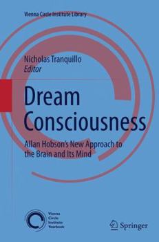 Paperback Dream Consciousness: Allan Hobson's New Approach to the Brain and Its Mind Book