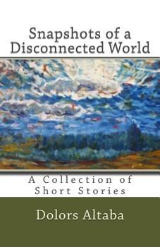 Paperback Snapshots of a Disconnected World: A Collection of Short Stories Book