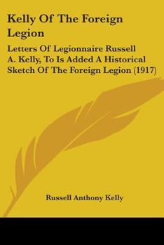 Kelly of the Foreign Legion; Letters of Légionnaire