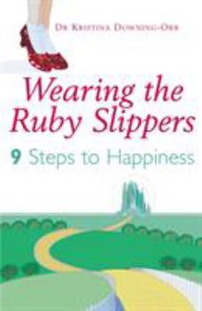 Paperback Wearing the Ruby Slippers: 9 Steps to Happiness Book