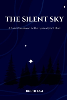 The Silent Sky: A Quiet Companion for the Hyper-Vigilant Mind (Modern Soul & Mindfulness)