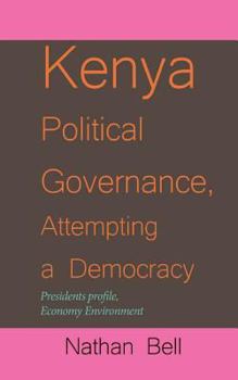 Paperback Kenya Political Governance, Attempting a Democracy: Presidents profile, Economy Environment Book