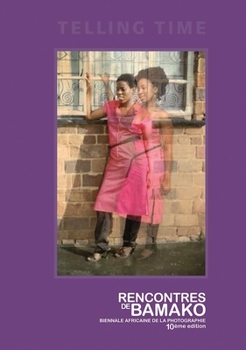 Hardcover Telling Time: Rencontres de Bamako Biennale Africaine de la Photographie Book