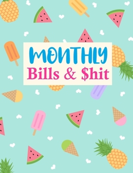 Paperback Monthly Bills & $hit: Trendy Daily Weekly Monthly Budget Planner Workbook, Bill Payment Log, Debt Tracking Organizer With Income Expenses Tr Book