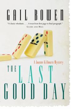 Last Good Day, The: A Joanne Kilbourn Mystery (Joanne Kilbourn Mysteries (Paperback)) - Book #9 of the A Joanne Kilbourn Mystery