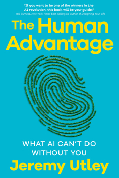 Hardcover The Human Advantage: What AI Can't Do Without You Book