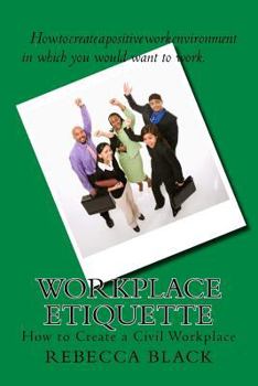 Paperback Workplace Etiquette: How to Create a Civil Workplace Book