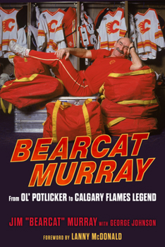 Paperback Bearcat Murray: From Ol' Potlicker to Calgary Flames Legend Book