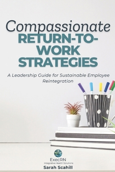 Paperback Compassionate Return-to-Work Strategies: A Leadership Guide for Sustainable Employee Reintegration Book