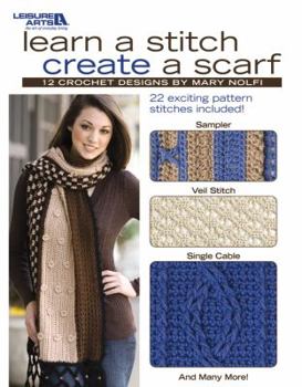 Hardcover Learn a Stitch Create a Scarf (Leisure Arts #4518) Book