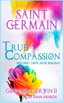 Hardcover True Compassion: Merging Love Into Oneness Book