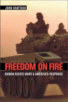 Hardcover Freedom on Fire: Human Rights Wars and America’s Response Book