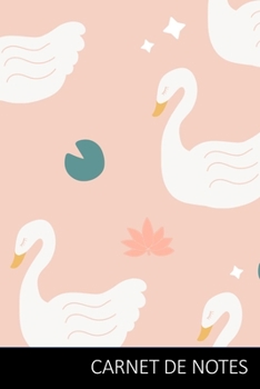 CARNET DE NOTES: Bloc-Notes De Cygne, Livre De Cygne, Les Enfants Livre De Cygne Carnet / Journal / Livre d'écriture / Calepin / Agenda / Notes - 6 x ... pages, surface brillante. (French Edition)