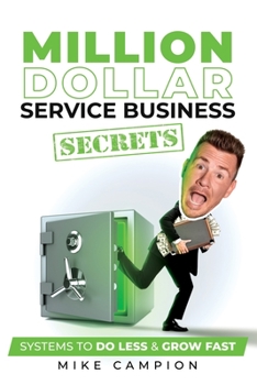 Paperback Million Dollar Service Secrets: Systems to Do Less & Grow Fast Book