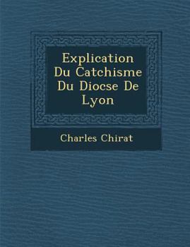 Paperback Explication Du Cat Chisme Du Dioc Se de Lyon [French] Book