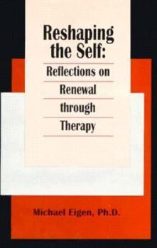 Hardcover Reshaping the Self: Reflections on Renewal Through Therapy Book