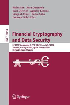 Paperback Financial Cryptography and Data Security: FC 2010 Workshops, RLCPS, WECSR, and WLC 2010, Tenerife, Canary Islands, Spain, January 25-28, 2010, Revised Book