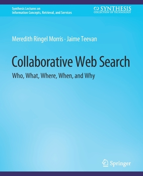 Paperback Collaborative Web Search: Who, What, Where, When, and Why Book