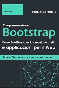 Paperback Programmazione Bootstrap: Corso Bootstrap per la creazione di siti e applicazioni per il Web [Italian] Book