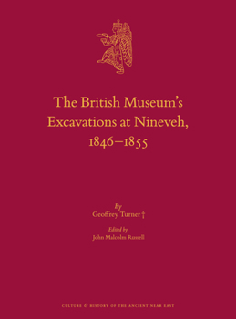 Hardcover The British Museum's Excavations at Nineveh, 1846-1855 Book