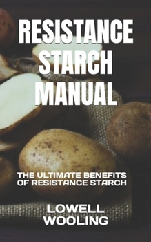 Paperback Resistance Starch Manual: The Ultimate Benefits of Resistance Starch Book