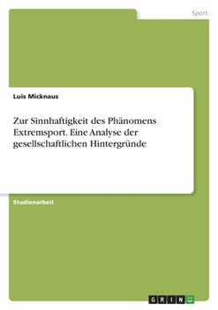 Paperback Zur Sinnhaftigkeit des Phänomens Extremsport. Eine Analyse der gesellschaftlichen Hintergründe [German] Book