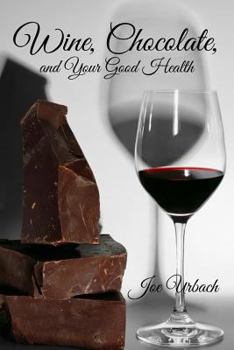 Paperback Wine, Chocolate, and Your Good Health Book