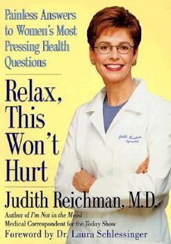 Hardcover Relax, This Won't Hurt: Painless Answers to Women's Most Pressing Health Questions Book