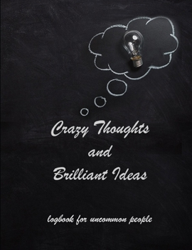 Paperback Crazy Thoughts and Brilliant Ideas.: logbook for uncommon people Book