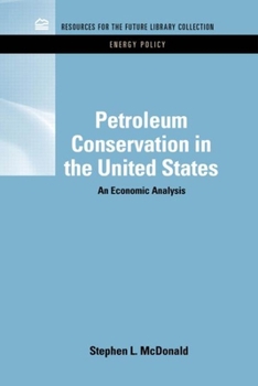 Hardcover Petroleum Conservation in the United States: An Economic Analysis Book